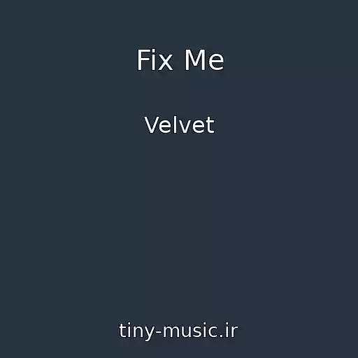 کاور آهنگ Fix Me از Velvet