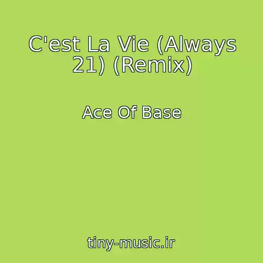 کاور آهنگ C'est La Vie (Always 21) (Remix) از Ace Of Base