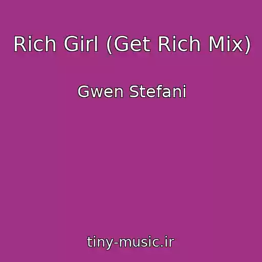 کاور آهنگ Rich Girl (Get Rich Mix) از Gwen Stefani