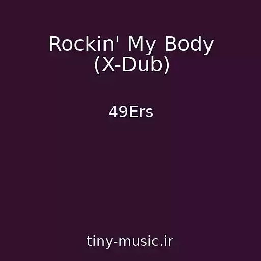 کاور آهنگ Rockin' My Body (X-Dub) از 49Ers