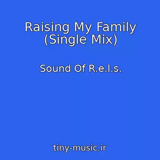 کاور آهنگ Raising My Family (Single Mix) از Sound Of R.e.l.s.