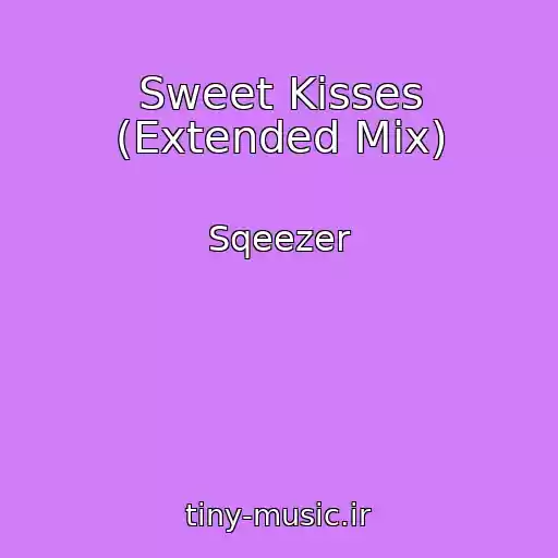 کاور آهنگ Sweet Kisses (Extended Mix) از Sqeezer