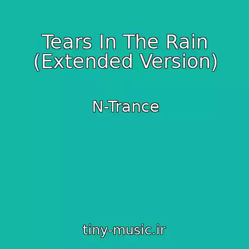 کاور آهنگ Tears In The Rain (Extended Version) از N-Trance