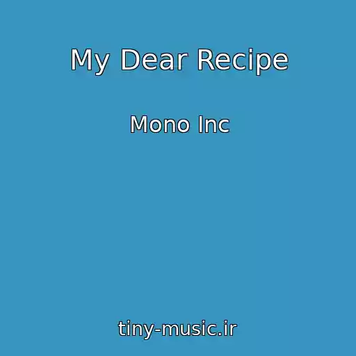 کاور آهنگ My Dear Recipe از Mono Inc