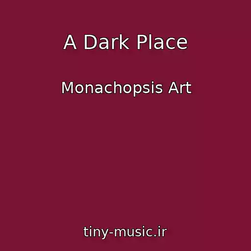 کاور آهنگ A Dark Place از Monachopsis Art