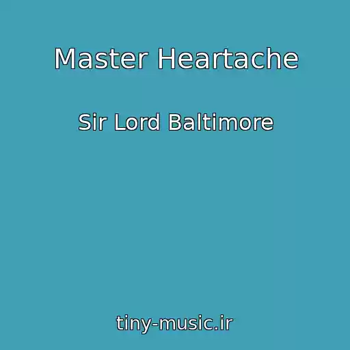 کاور آهنگ Master Heartache از Sir Lord Baltimore