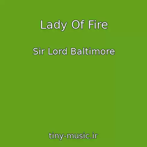کاور آهنگ Lady Of Fire از Sir Lord Baltimore