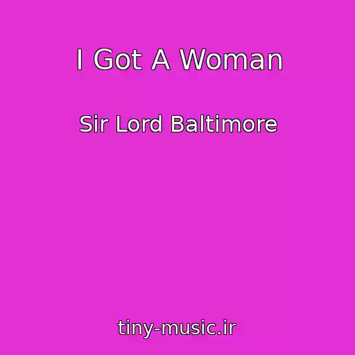 کاور آهنگ I Got A Woman از Sir Lord Baltimore