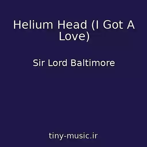 کاور آهنگ Helium Head (I Got A Love) از Sir Lord Baltimore
