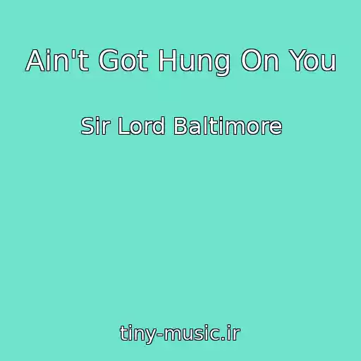 کاور آهنگ Ain't Got Hung On You از Sir Lord Baltimore