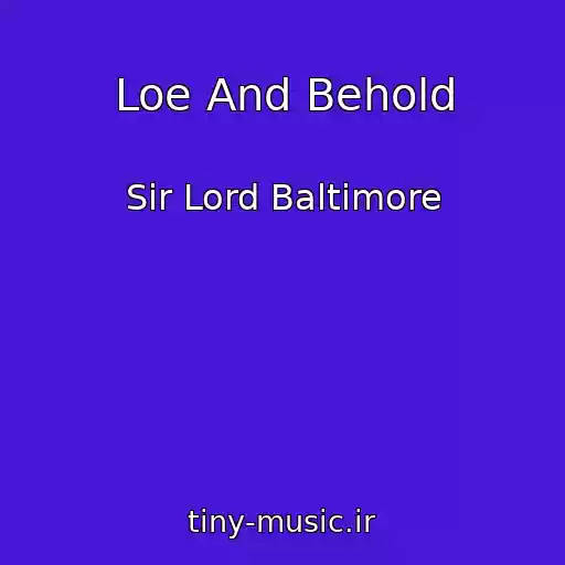 کاور آهنگ Loe And Behold از Sir Lord Baltimore