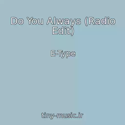 کاور آهنگ Do You Always (Radio Edit) از E-Type