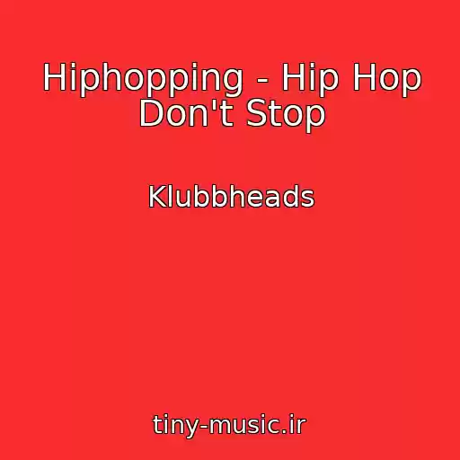 کاور آهنگ Hiphopping - Hip Hop Don't Stop از Klubbheads