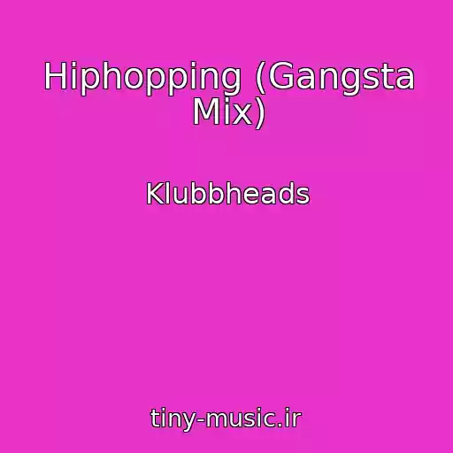 کاور آهنگ Hiphopping (Gangsta Mix) از Klubbheads