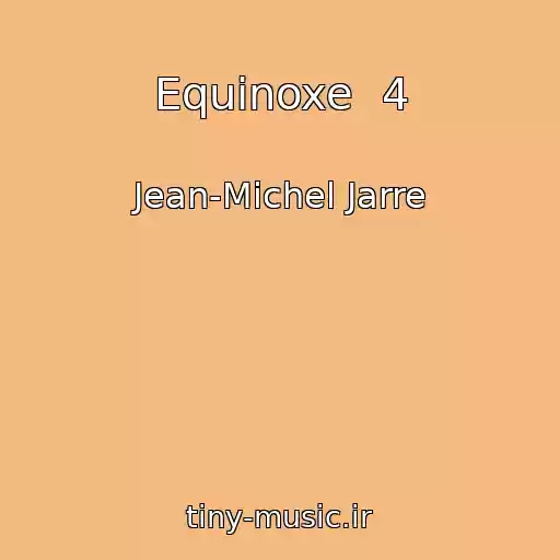 کاور آهنگ Equinoxe  4 از Jean-Michel Jarre