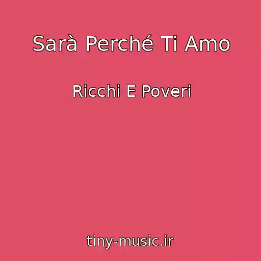 کاور آهنگ Sarà Perché Ti Amo از Ricchi E Poveri