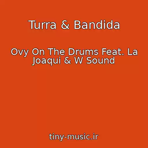 کاور آهنگ Turra & Bandida از Ovy On The Drums Feat. La Joaqui & W Sound