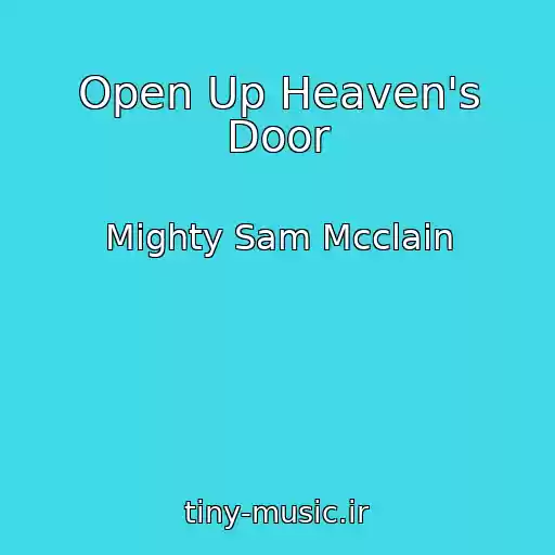 کاور آهنگ Open Up Heaven's Door از Mighty Sam Mcclain