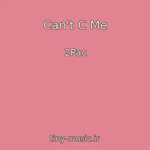 کاور آهنگ Can't C Me از 2Pac