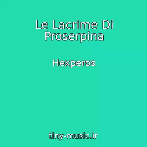 کاور آهنگ Le Lacrime Di Proserpina از Hexperos