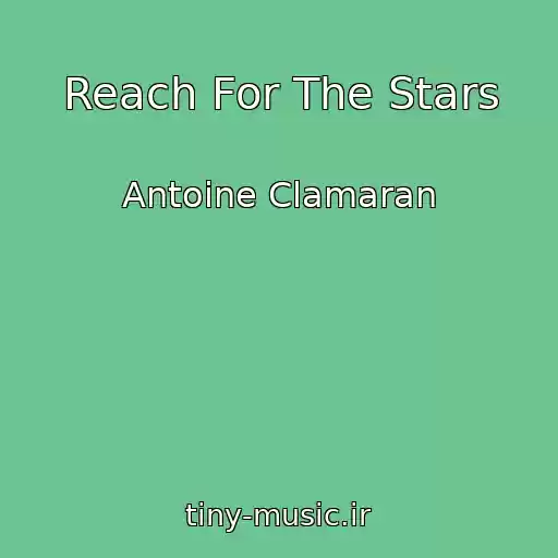 کاور آهنگ Reach For The Stars از Antoine Clamaran