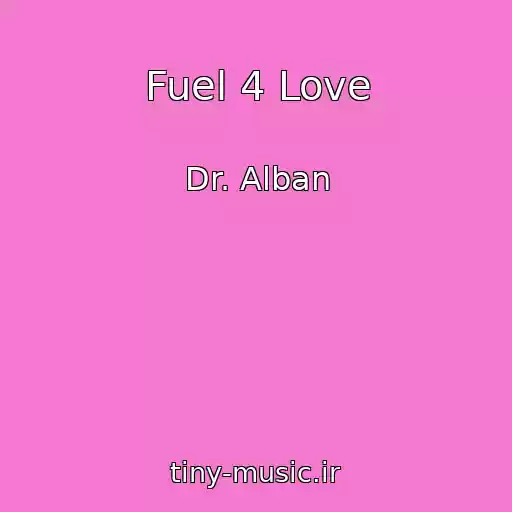کاور آهنگ Fuel 4 Love از Dr. Alban