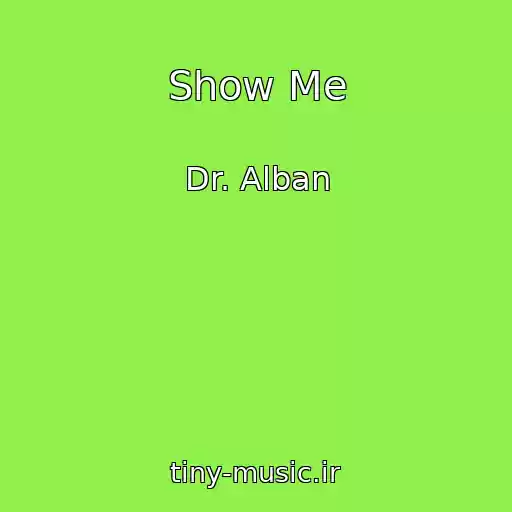 کاور آهنگ Show Me از Dr. Alban
