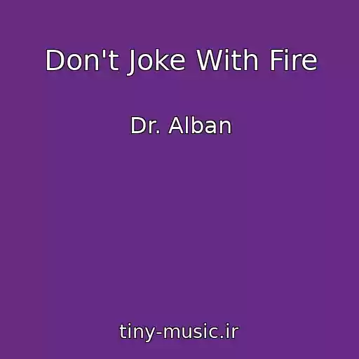 کاور آهنگ Don't Joke With Fire از Dr. Alban