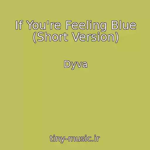 کاور آهنگ If You're Feeling Blue (Short Version) از Dyva