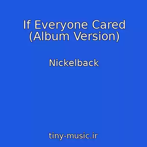 کاور آهنگ If Everyone Cared (Album Version) از Nickelback