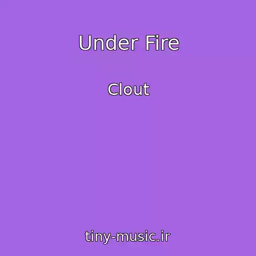کاور آهنگ Under Fire از Clout