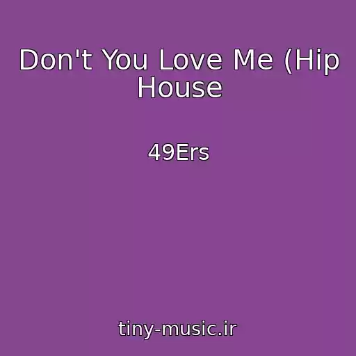 کاور آهنگ Don't You Love Me (Hip House از 49Ers