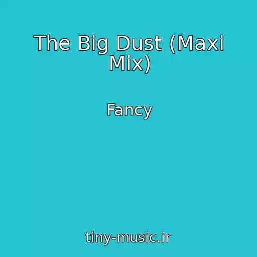 کاور آهنگ The Big Dust (Maxi Mix) از Fancy