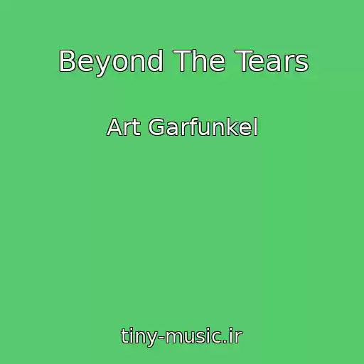 کاور آهنگ Beyond The Tears از Art Garfunkel