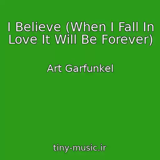 کاور آهنگ I Believe (When I Fall In Love It Will Be Forever) از Art Garfunkel