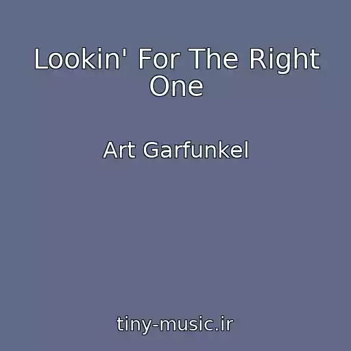 کاور آهنگ Lookin' For The Right One از Art Garfunkel