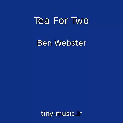 کاور آهنگ Tea For Two از Ben Webster