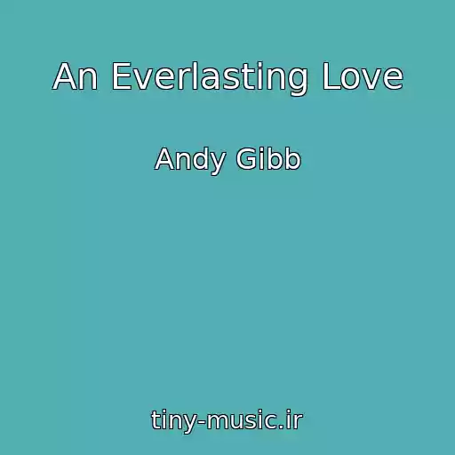 کاور آهنگ An Everlasting Love از Andy Gibb