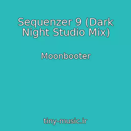 کاور آهنگ Sequenzer 9 (Dark Night Studio Mix) از Moonbooter
