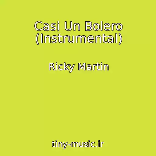کاور آهنگ Casi Un Bolero (Instrumental) از Ricky Martin