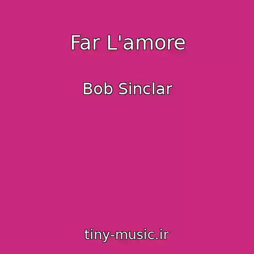 کاور آهنگ Far L'amore از Bob Sinclar