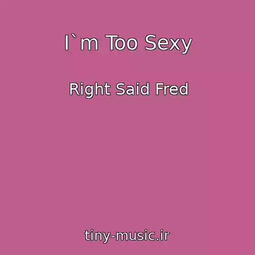 کاور آهنگ I`m Too Sexy از Right Said Fred