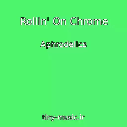 کاور آهنگ Rollin' On Chrome از Aphrodelics