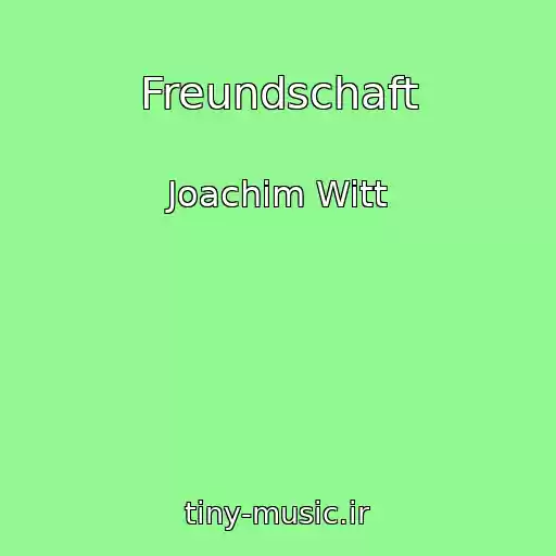 کاور آهنگ Freundschaft از Joachim Witt
