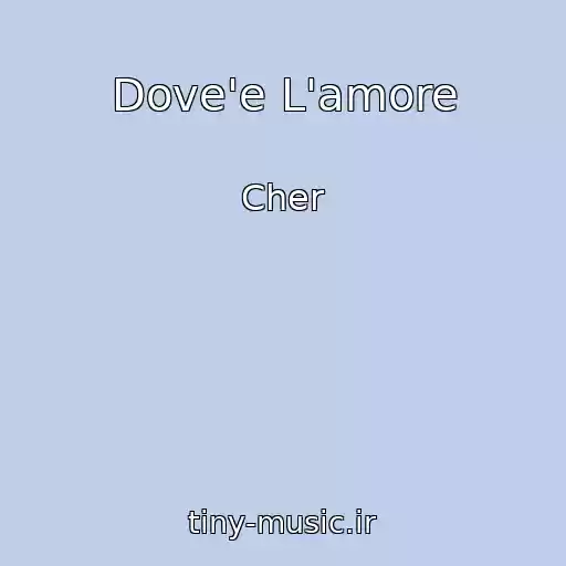 کاور آهنگ Dove'e L'amore از Cher