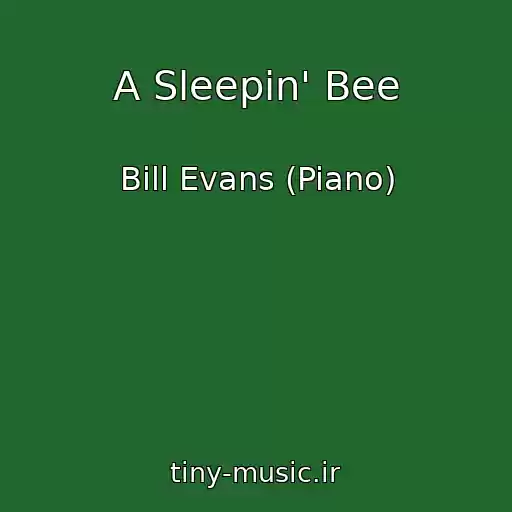 کاور آهنگ A Sleepin' Bee از Bill Evans (Piano)