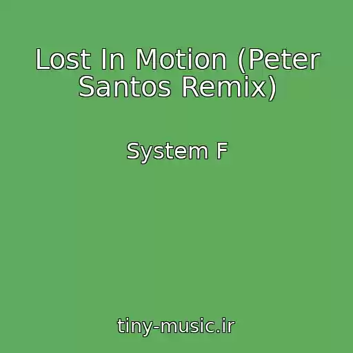 کاور آهنگ Lost In Motion (Peter Santos Remix) از System F