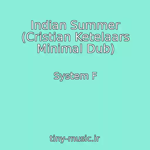 کاور آهنگ Indian Summer (Cristian Ketelaars Minimal Dub) از System F