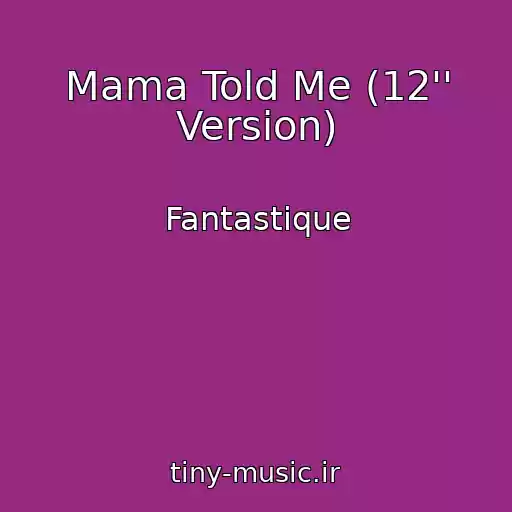 کاور آهنگ Mama Told Me (12'' Version) از Fantastique