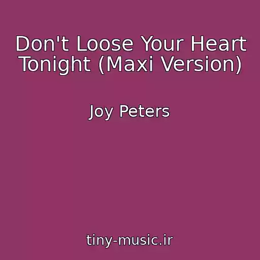 کاور آهنگ Don't Loose Your Heart Tonight (Maxi Version) از Joy Peters